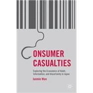Consumer Casualties Exploring the Economics of Habit, Information, and Uncertainty in Japan