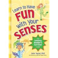 Learn to Have Fun With Your Senses