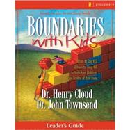 Boundaries with Kids Leaders Gde : When to Say Yes, When to Say No, to Help Your Children Gain Control of Their Lives