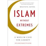 Islam without Extremes A Muslim Case for Liberty
