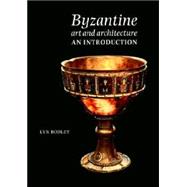 Byzantine Art and Architecture: An Introduction