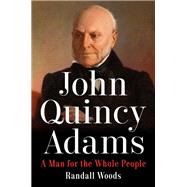 John Quincy Adams A Man for the Whole People book cover, ISBN 9780593187241