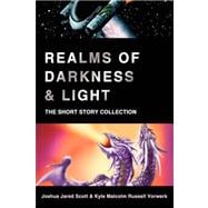 Realms of Darkness and Light : The Short Story Collection