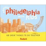 Fodor's Around Philadelphia with Kids, 1st Edition