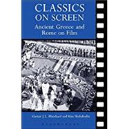 Classics on Screen Ancient Greece and Rome on Film