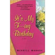 It's My F---ing Birthday A Novel