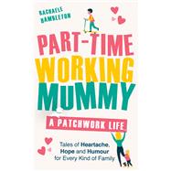 Part-Time Working Mummy A Patchwork Life