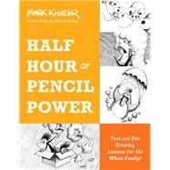 Half Hour of Pencil Power Fast and Fun Drawing Lessons for the Whole Family!