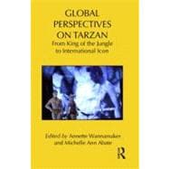 Global Perspectives on Tarzan: From King of the Jungle to International Icon