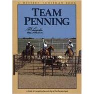 Team Penning : A Guide to Competing Successfully in the Popular Sport
