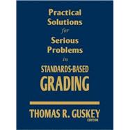 Practical Solutions for Serious Problems in Standards-based Grading