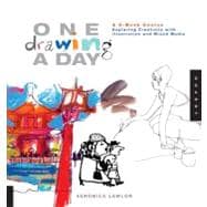 One Drawing A Day A 6-Week Course Exploring Creativity with Illustration and Mixed Media