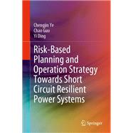 Risk-Based Planning and Operation Strategy Towards Short Circuit Resilient Power Systems