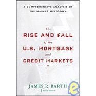 The Rise and Fall of the US Mortgage and Credit Markets A Comprehensive Analysis of the Market Meltdown