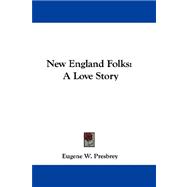 New England Folks : A Love Story