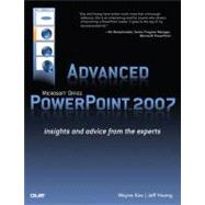 Advanced Microsoft Office PowerPoint 2007 Insights and Advice from the Experts