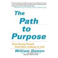 The Path to Purpose How Young People Find Their Calling in Life