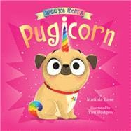 When You Adopt a Pugicorn (A When You Adopt... Book)