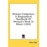 Women Composers : A Biographical Handbook of Woman's Work in Music (1902)