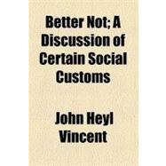 Better Not: A Discussion of Certain Social Customs