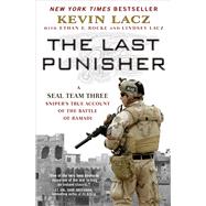 The Last Punisher A SEAL Team THREE Sniper’s True Account of the Battle of Ramadi
