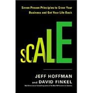 Scale Seven Proven Principles to Grow Your Business and Get Your Life Back