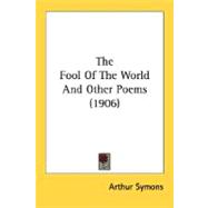 The Fool Of The World And Other Poems