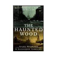 Haunted Wood : Soviet Espionage in America - The Stalin Era