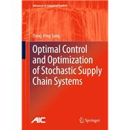 Optimal Control and Optimization of Stochastic Supply Chain Systems