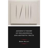 Adorno's Theory of Philosophical and Aesthetic Truth