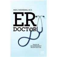 E R Doctor Tales of an emergency room doctor