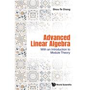 Advanced Linear Algebra: With an Introduction to Module Theory