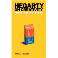 Hegarty on Creativity There Are No Rules