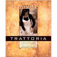 Ursula Ferrigno's Trattoria: The Passion for Italian Food