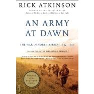 An Army at Dawn The War in North Africa, 1942-1943, Volume One of the Liberation Trilogy