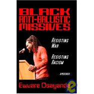 Black Anti-Ballistic Missives : Resisting War/Resisting Racism