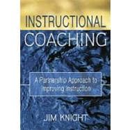 Instructional Coaching : A Partnership Approach to Improving Instruction
