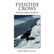Eventide Crows: A Book of Prose/Poetry & Epigrams