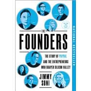 The Founders The Story of Paypal and the Entrepreneurs Who Shaped Silicon Valley