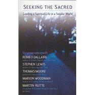 Seeking the Sacred Leading a Spiritual Life in a Secular World