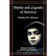 Myths and Legends of America: Strange Tales from Our Country's History