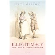 Illegitimacy, Family, and Stigma in England, 1660-1834