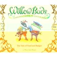 Willow Buds #1 : The Tale of Toad and Badger