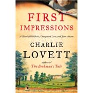 First Impressions A Novel of Old Books, Unexpected Love, and Jane Austen