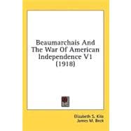 Beaumarchais and the War of American Independence V1