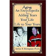Aging: An Encyclopedia for Adding Years to Your Life and Life to Your Years