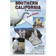 Southern California Curiosities Quirky Characters, Roadside Oddities, & Other Offbeat Stuff