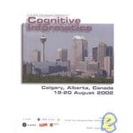 First IEEE International Conference on Cognitive Informatics: Icci 2002 : Proceedings : 19-20 August 2002, Calgary, Albert, Canada