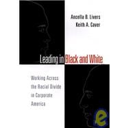 Leading in Black and White Working Across the Racial Divide in Corporate America