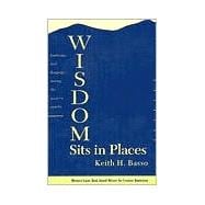 Wisdom Sits in Places : Landscape and Language among the Western Apache